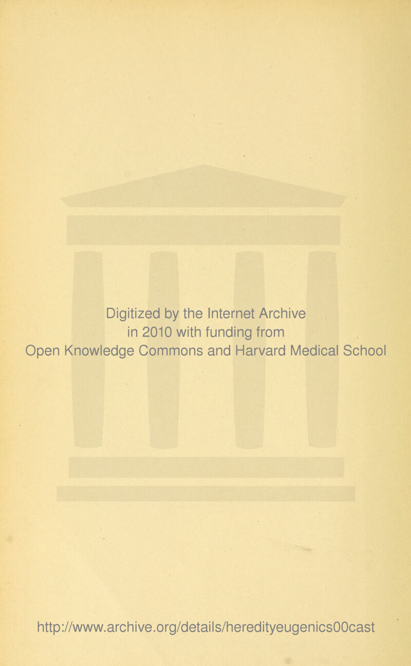 Digitized by the Internet Archive in 2010 with funding from Open Knowledge Commons and Harvard Medical School http://www.archive.org/details/heredityeugenicsOOcast