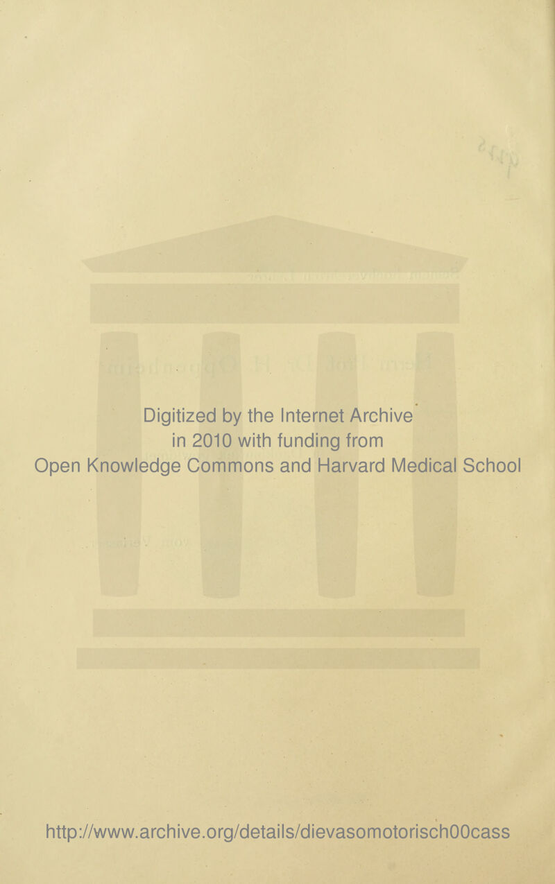 Digitized by the Internet Archive in 2010 with funding from Open Knowledge Commons and Harvard Medical School http://www.archive.org/details/dievasomotorischOOcass