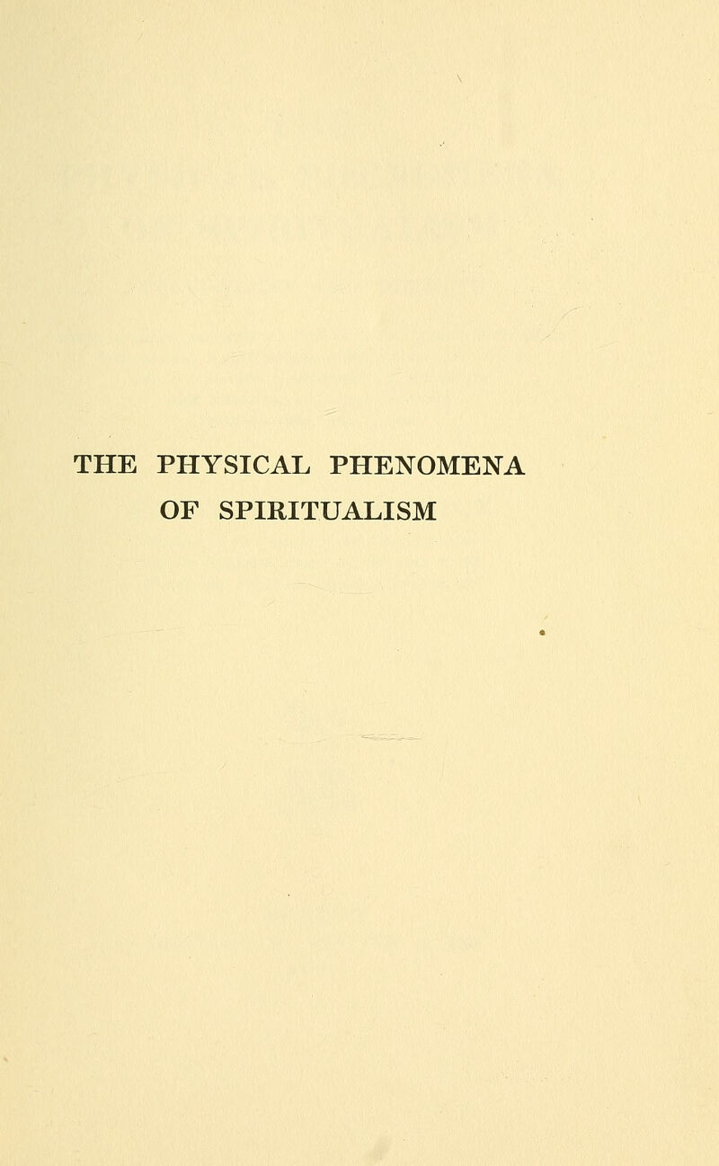 THE PHYSICAL PHENOMENA OF SPIRITUALISM