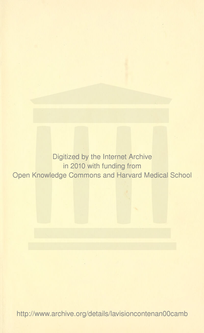 Digitized by the Internet Archive in 2010 with funding from Open Knowledge Gommons and Harvard Médical School http://www.archive.org/details/lavisioncontenanOOcamb