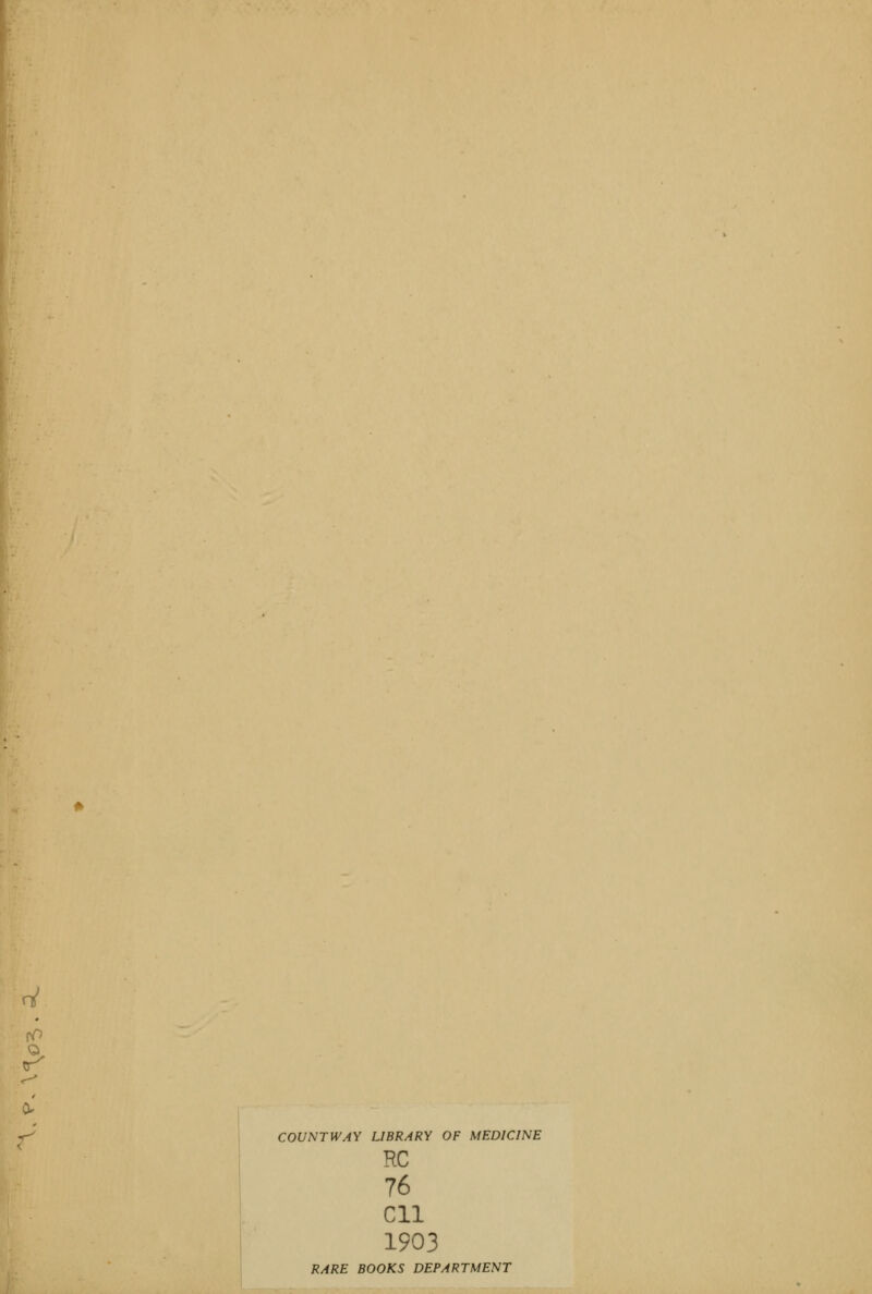 to r COUNT WAY LIBRARY OF MEDICINE RC 76 Cll 1903 RARE BOOKS DEPARTMENT