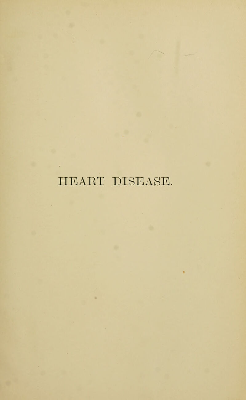 HEAET DISEASE.