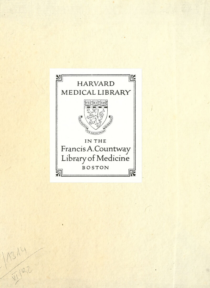 HARVARD MEDICAL LIBRARV IN THE Francis A.Countway Library of Medicine BOSTON