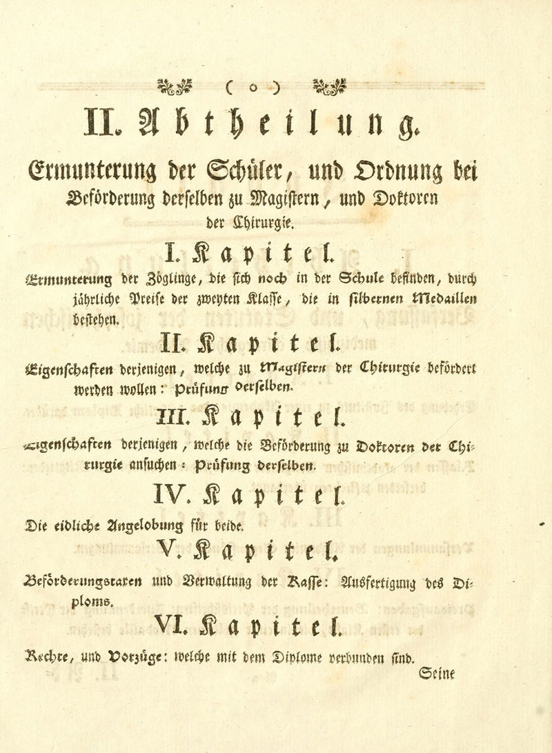 IL §1 M I) e 11 u n & -SÖeforDecung fcerfelbm jti ..SStogiffero, unt> Stoftwm btr Styrurgte. IIa d i t e l gfrmitntttttiig bet 3%yö|e,Sie ftcö neck in ber Sdwle fceftitbm, bur$ itytüfyt Greife kr pefrteti klaffe, W in fübemm ttl^aillen IL 1 a d i t c f. ^igmfcb^fceit benennen f mlfyt $u m*stfttvn ber €§imtgk fyffobtß Mttm mm : pmfimi; Ktftlbtn. hl IdHteL mrgu anfügen •• Prüfung totfeibett. IV $ a p i t e p $>it tiblicfyt 2fogetobimg för bdbe. v. $ a p 1t11 plome. vi. I a p i t e f. Xttfejt; tmb X>$nü$e: mityt mit bem &ipl$m mWnbm fmb. ©eine