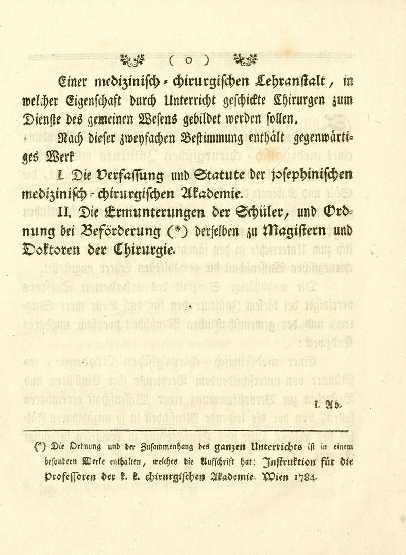 (gtner mc&jmifd) * $imtgif$en £efytan{ialt, in mtyti Sigenftyaft i>urc& Unteramt gefcpicEte S^trurgcn jutn Dienfle beö gemeinen Sefenö gebildet ti>ert>cn fottem JRa($ btefer #w9fa$en SejKmmwty entfjält i^iwattt« jeö SBerE I. Sie Pesfafiung tmt> Statute l>et pfep£mtf4>eit me^ittijcf) - d)imrgtfd?ett Qltabemie. IL Die Ättttimterungen bet gtipixlet, unb (Dr& nimg bei Sefcr&erung (*) &erfelben ju fltatjtffcm un& Spoftofen £w erwürgte. I. 9f&> *) S)ie ört'iiunjj utrb ter 3tofammcn0fln3 b£ö Sart3crt UtfCem'4>t6 i|l in einem fcefonbem SDetfe entsaften, ttefdjeö fcte &uff<$riff fyat: jjnfimttiCit flfc fö