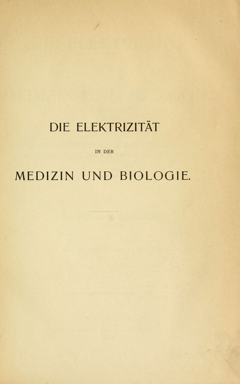 IN DER MEDIZIN UND BIOLOGIE.