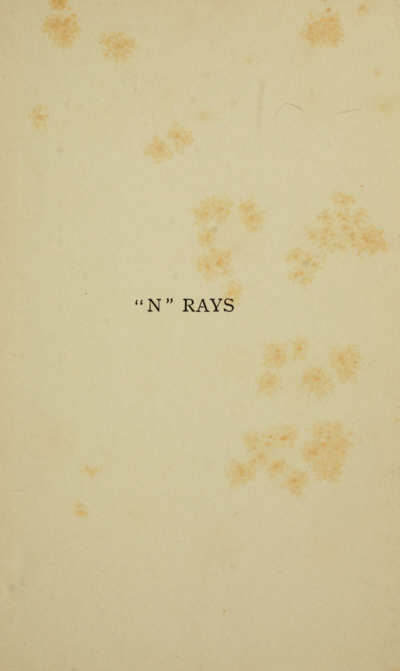 it XT » N RAYS