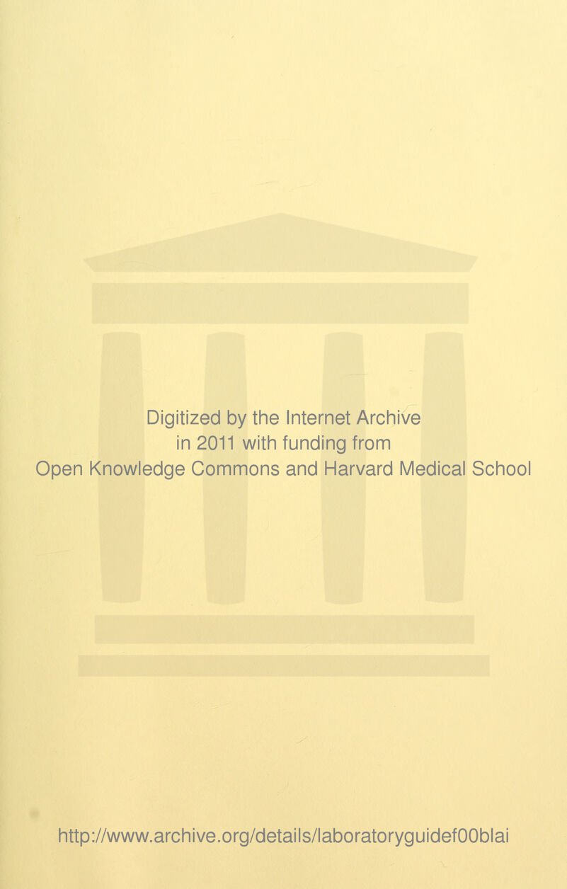 Digitized by the Internet Archive in 2011 with funding from Open Knowledge Commons and Harvard Medical School http://www.archive.org/details/laboratoryguidefOOblai
