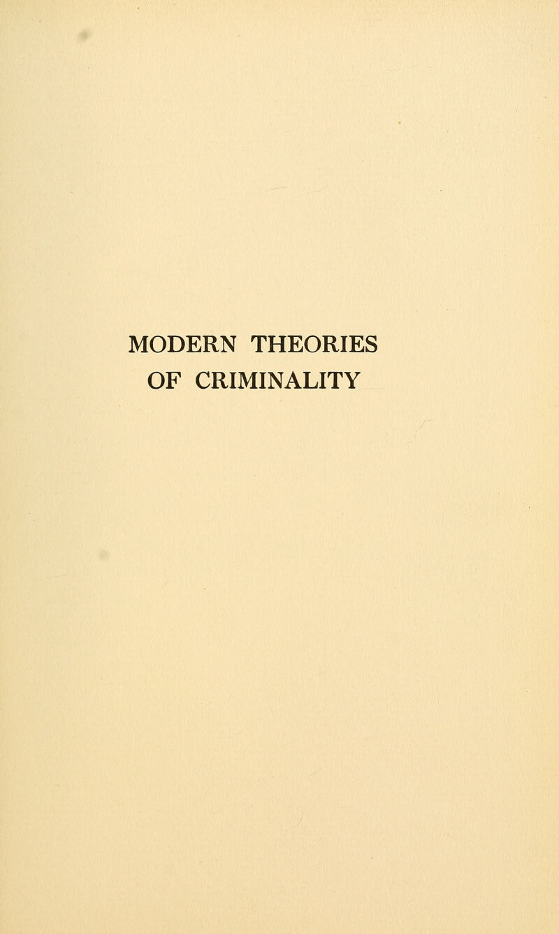 MODERN THEORIES OF CRIMINALITY