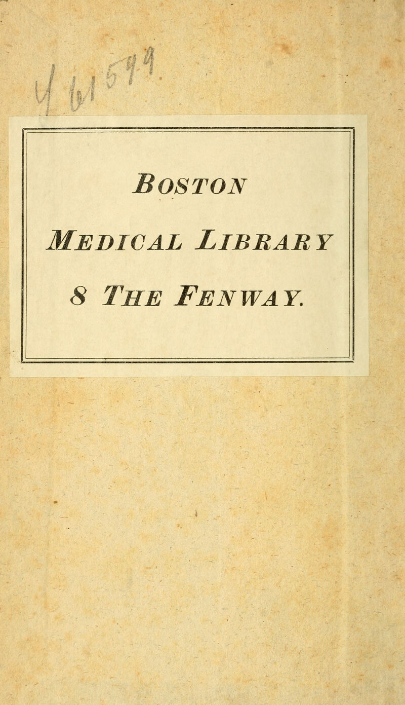 iÄ 1.4 U/1 Boston Medical Libbary S The Fen wa y.