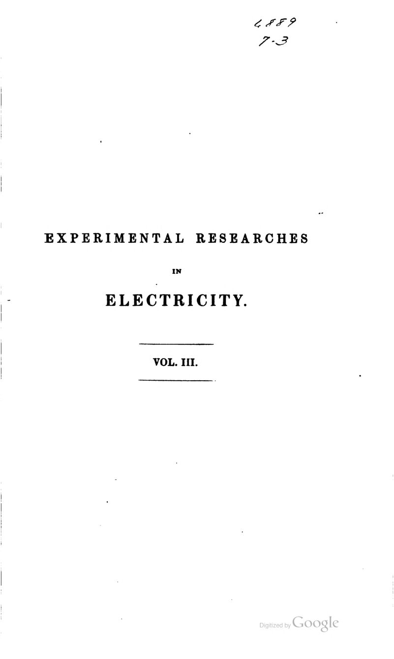 4 Sf? EXPERIMENTAL RESEARCHES ELECTRICITY. VOL. III.