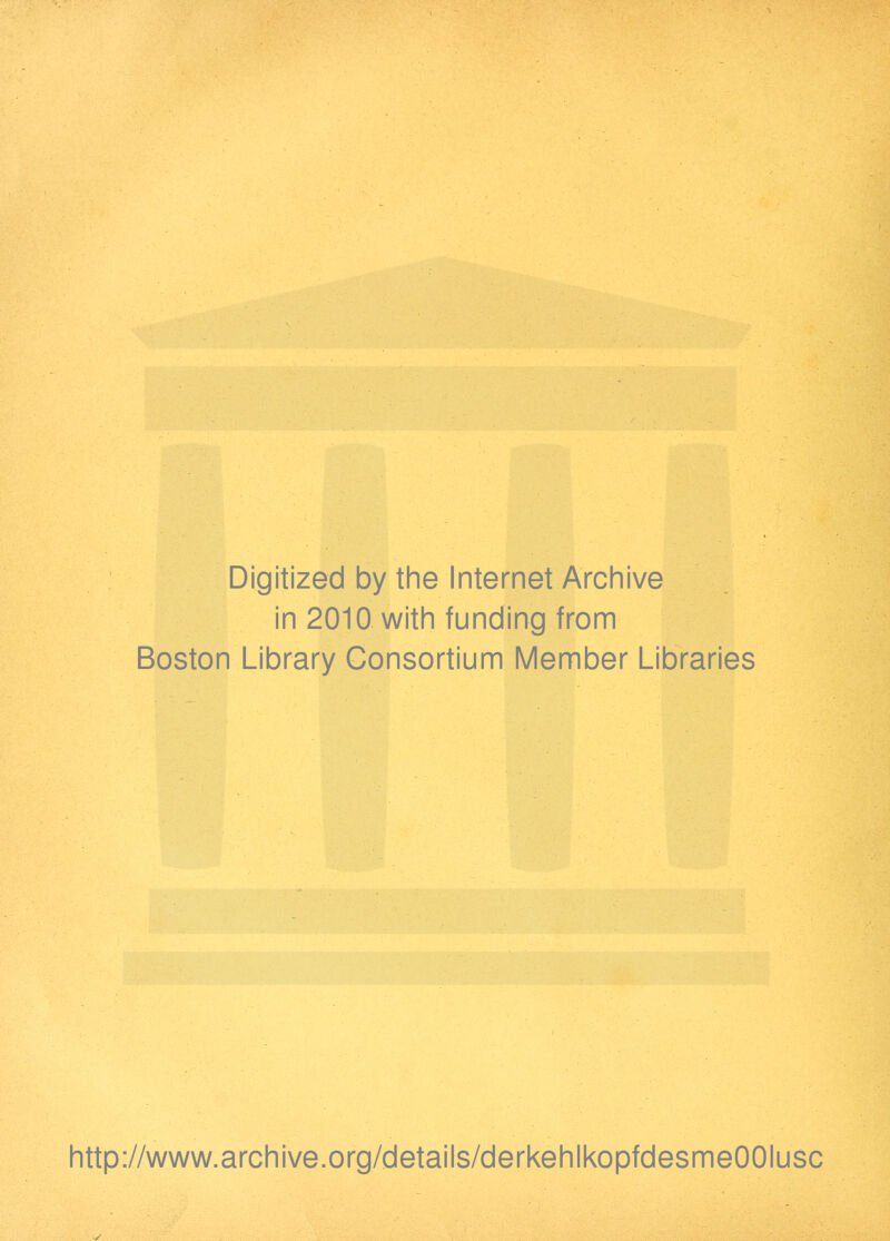 Digitized by the Internet Archive in 2010 with funding from Boston Library Consortium Member Libraries http://www.archive.org/details/derkehlkopfdesmeOOIusc