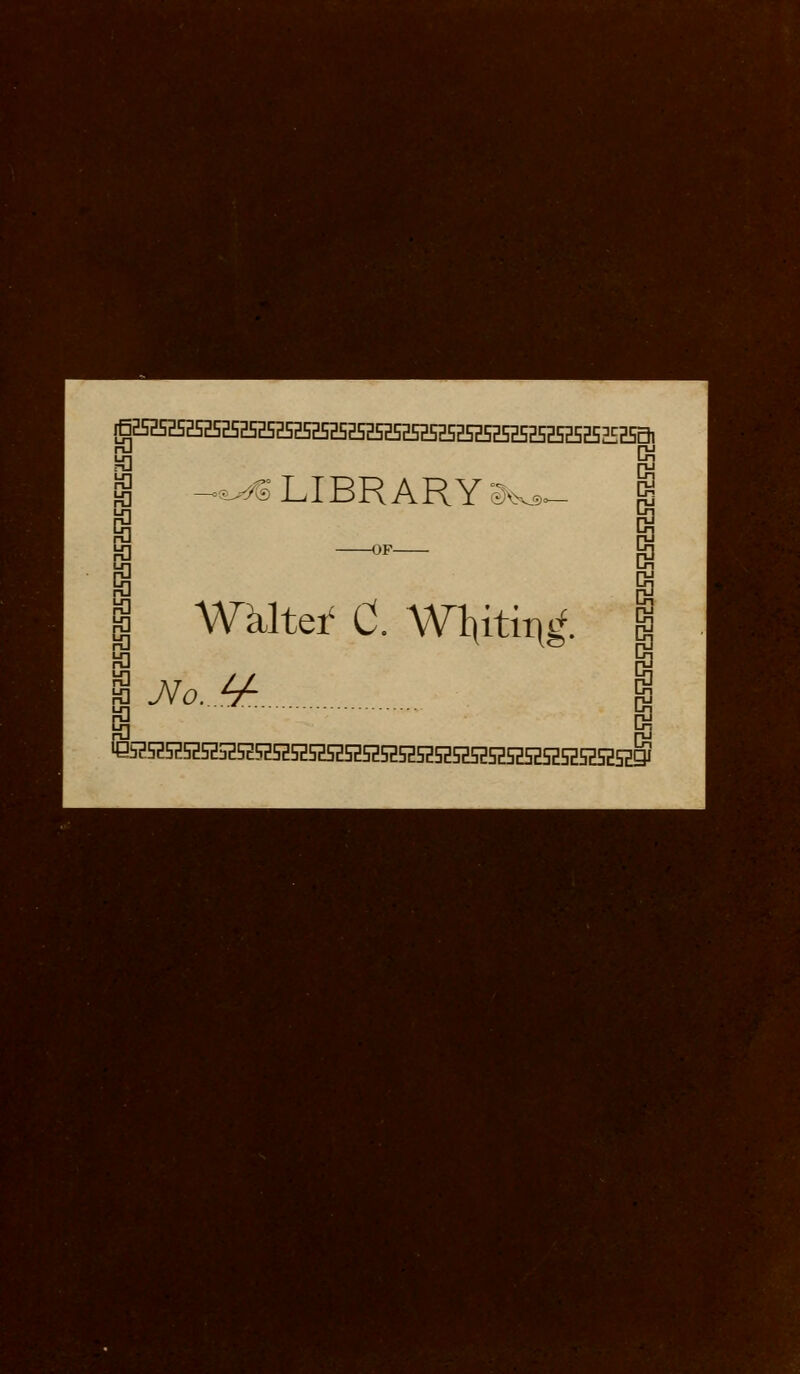 {BHSH5HSHSHSE5H5aHSH5HS25H5E5E5E5H5H525H5HSH5a5HSa5H5EEa5a ^^tS'LIBRARY ffi K Wkltei' C. Wl^itinfe^, g