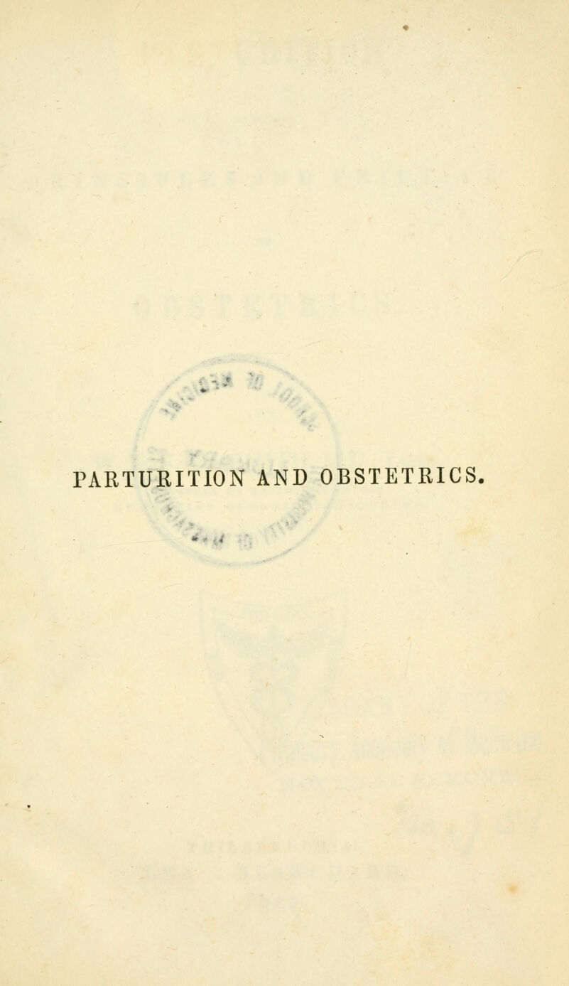 PARTURITION AND OBSTETRICS, 't*i4