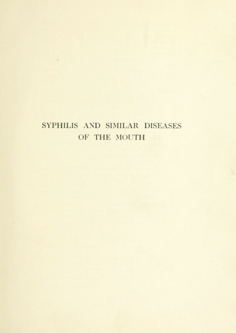 SYPHILIS AND SIMILAR DISEASES OF THE MOLTH