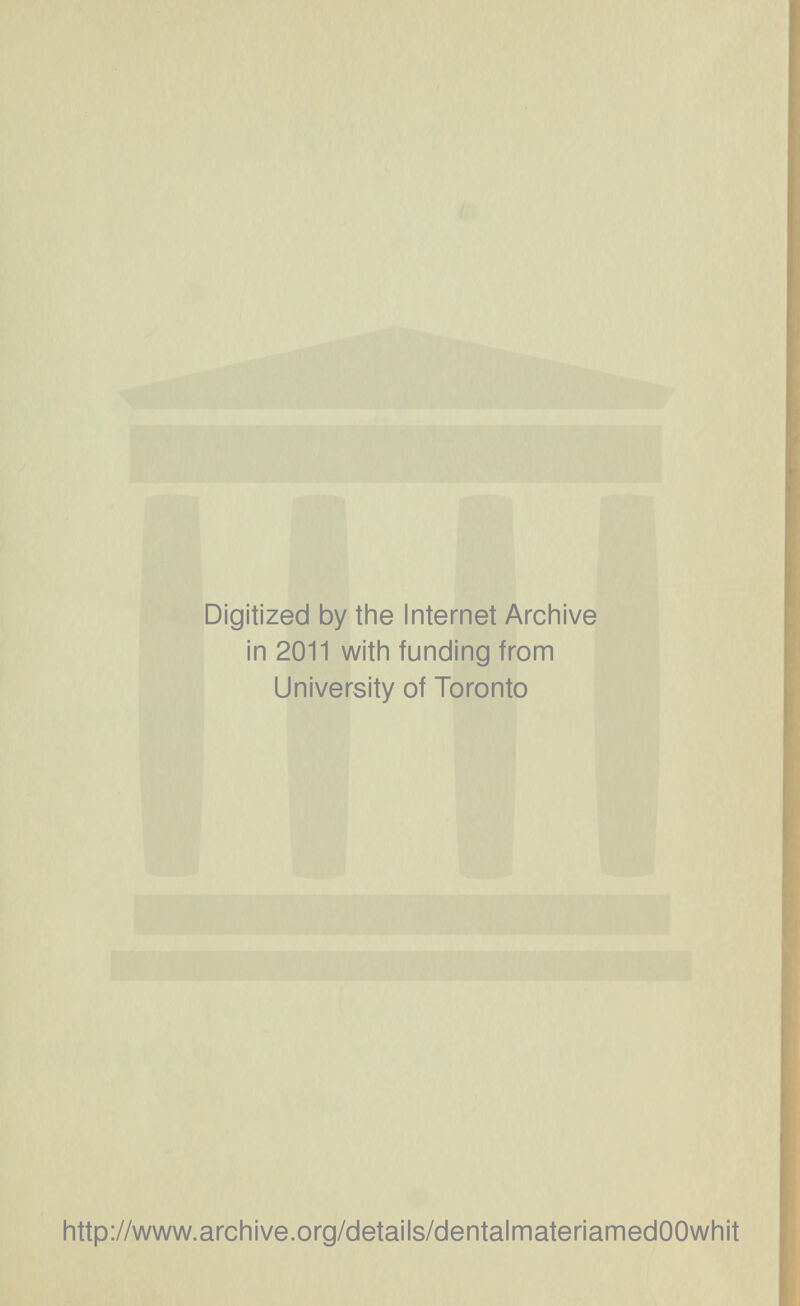 Digitized by the Internet Archive in 2011 with funding from University of Toronto http://www.archive.org/details/dentalmateriamedOOwhit