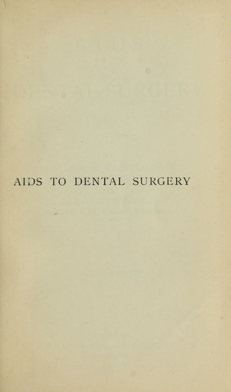 AIDS TO DENTAL SURGERY