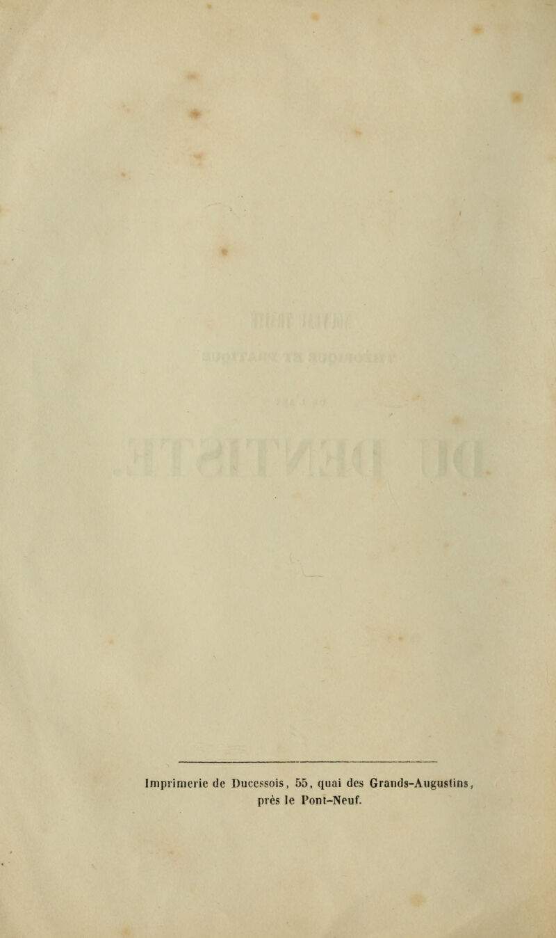 Imprimerie de Ducessois, 55, quai des Grands-Auguslins, pres le Pont-Neuf.