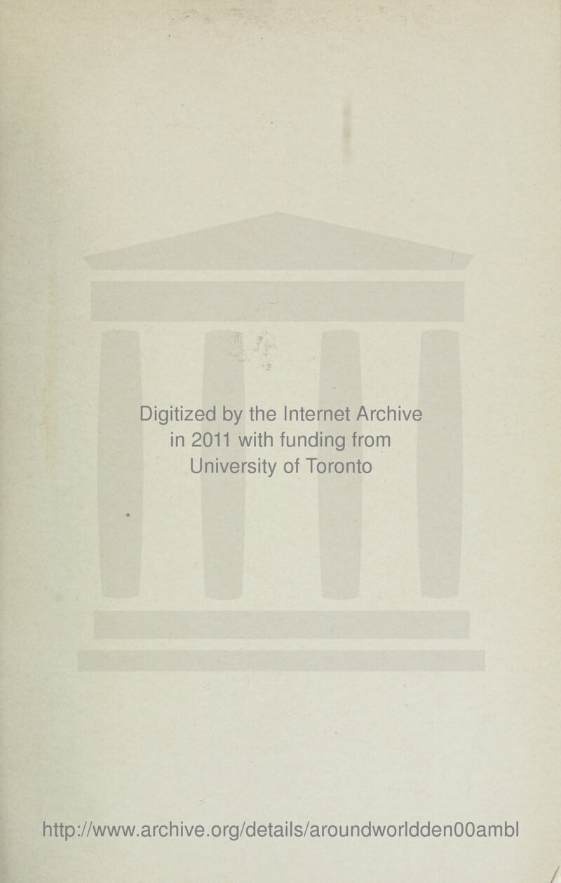 Digitized by the Internet Archive in 2011 with funding from University of Toronto http://www.archive.org/details/aroundworlddenOOambl /