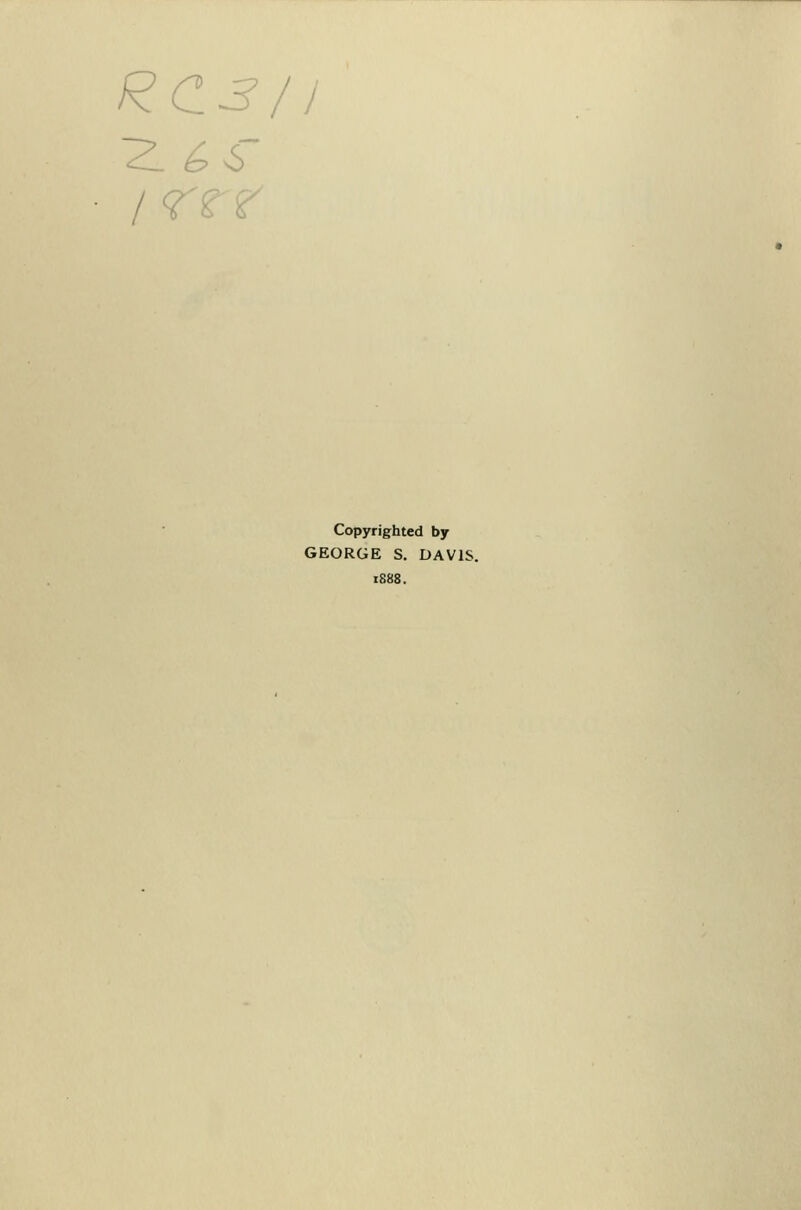 RC3/1 Copyrighted by GEORGE S. DAVIS. 1888.