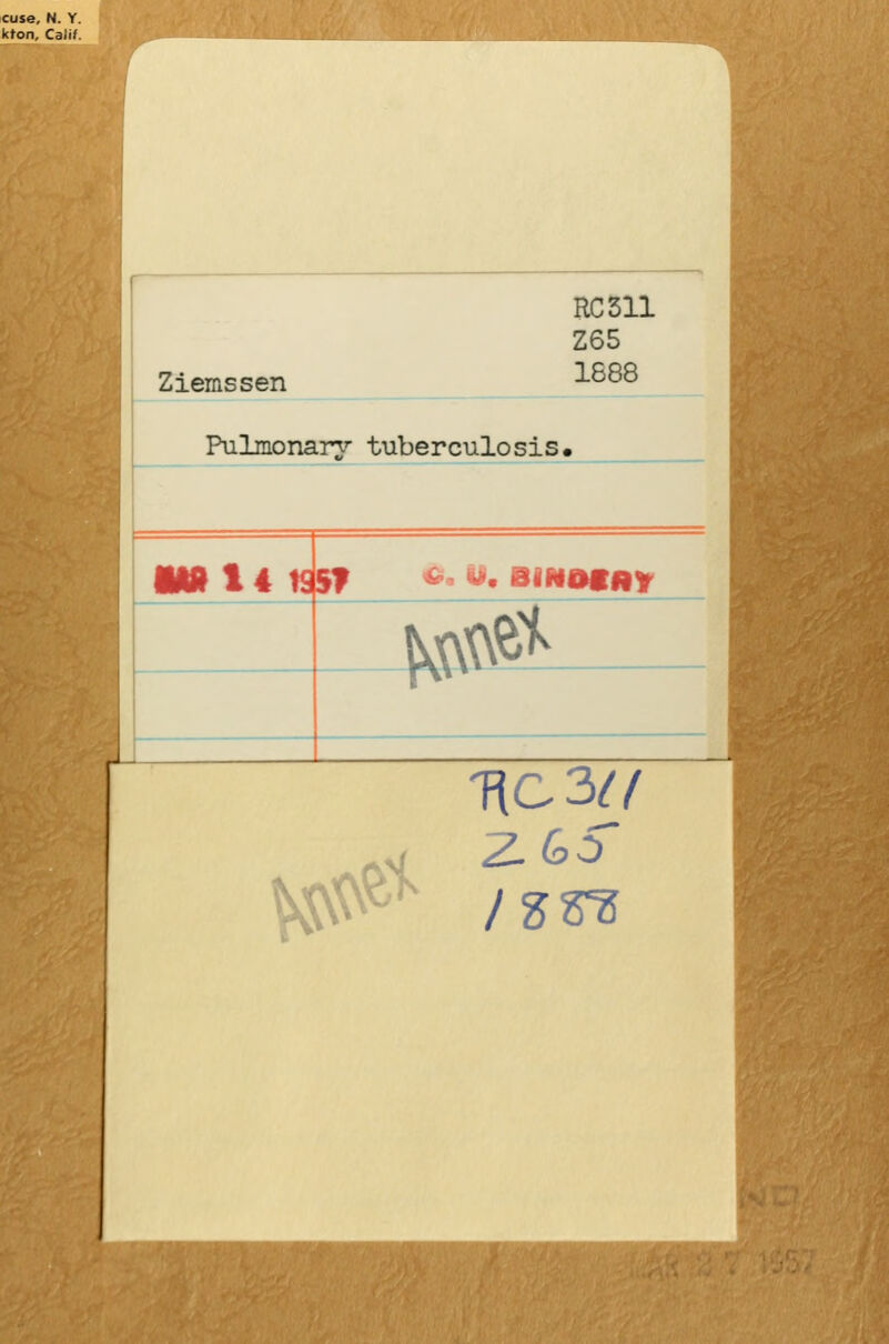 cuse, N. Y. kton, Caiif. Ziemssen RC311 Z65 1588 Pulmonary'- tuberculosis. ■Mll4t£§? <^. 1^. BINMny ^^^^t