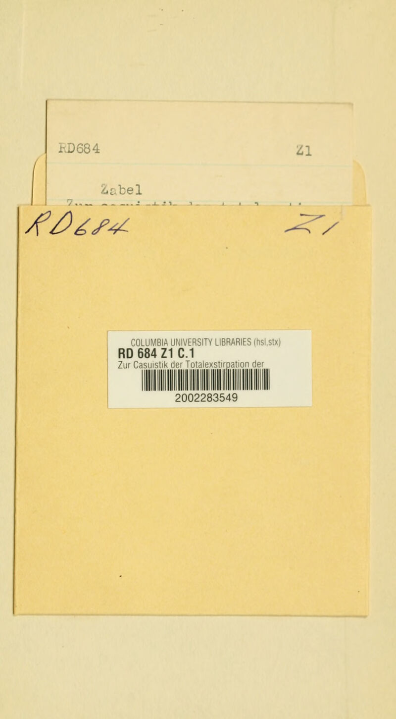 RD684 ZI ^cbel ^/'^/'^ COLUMBIA UNIVERSITY LIBRARIES (hsl.stx) RD 684 ZI C.1 ZurC,|t;iii'^!ik |-|' Tii':il-v.::;p,V'ni' rif- 2002283549