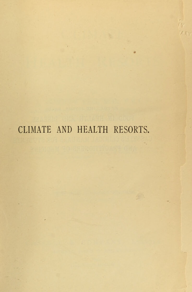 CLIMATE AND HEALTH RESORTS.