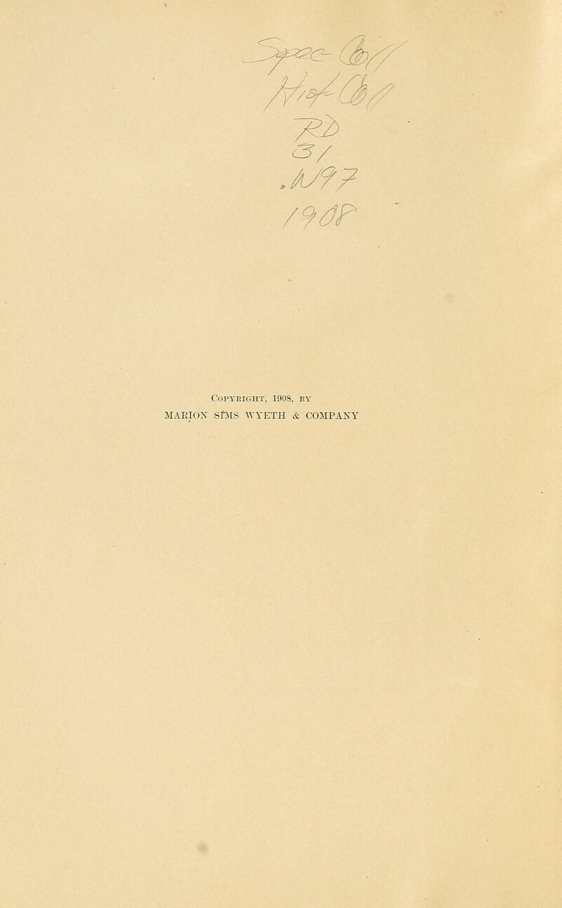 'C- a-/ COPYEIGHT, 1908, BY MAEION Sms WYETH &. COMPANY