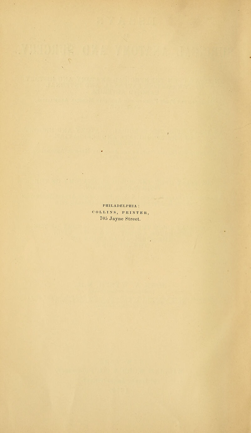 PHILADELPHIA : COLLINS, PRINTER, 705 Jayne Street.