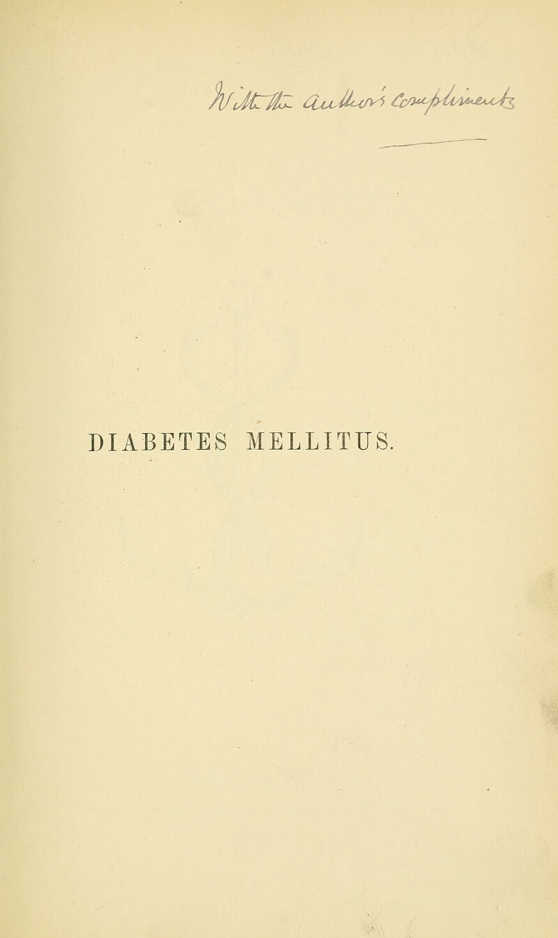 /IfJCIfc- <Zou&><r^ fcwjybs^Us DIABETES MELLITUS.