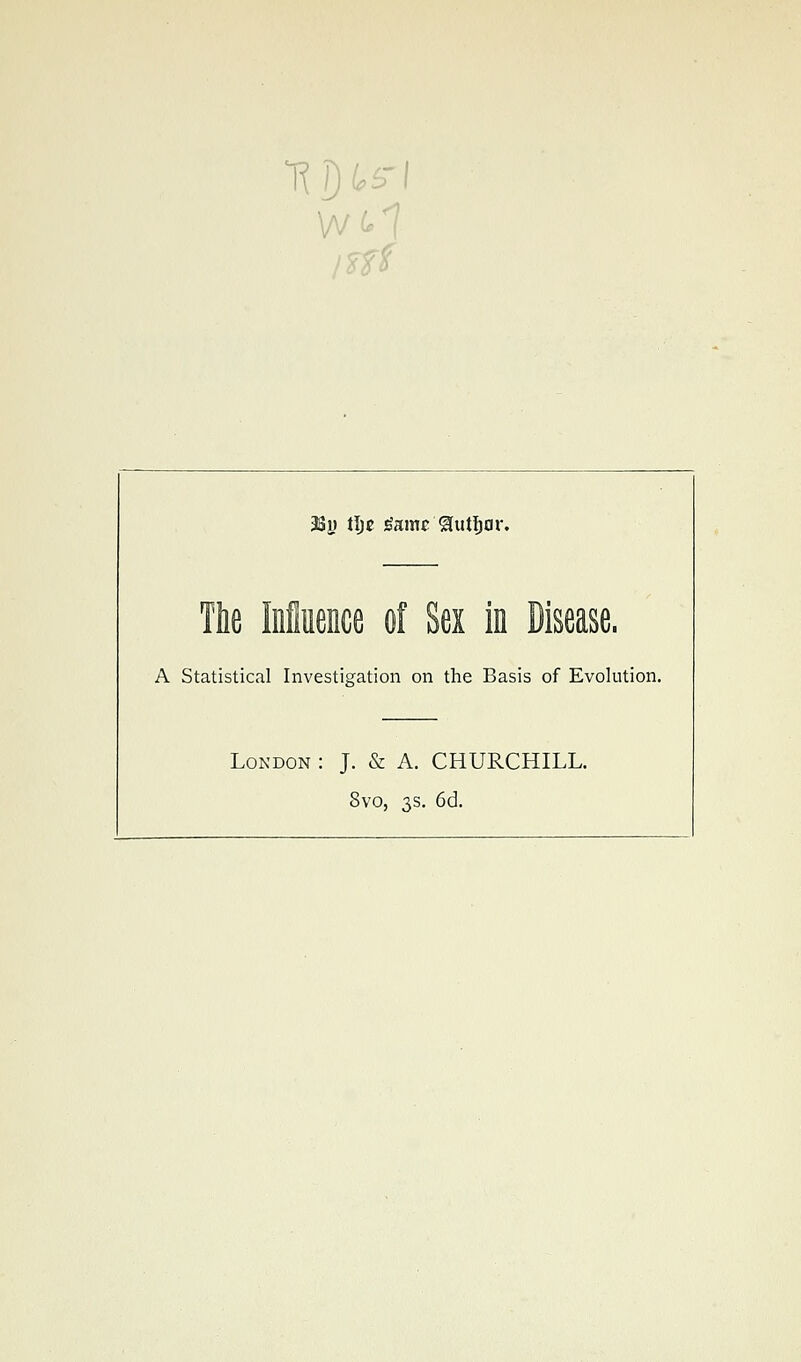 381? l^f J^amc^utljor. A Statistical Investigation on the Basis of Evolution. London : J. & A. CHURCHILL. 8vo, 3s. 6d.