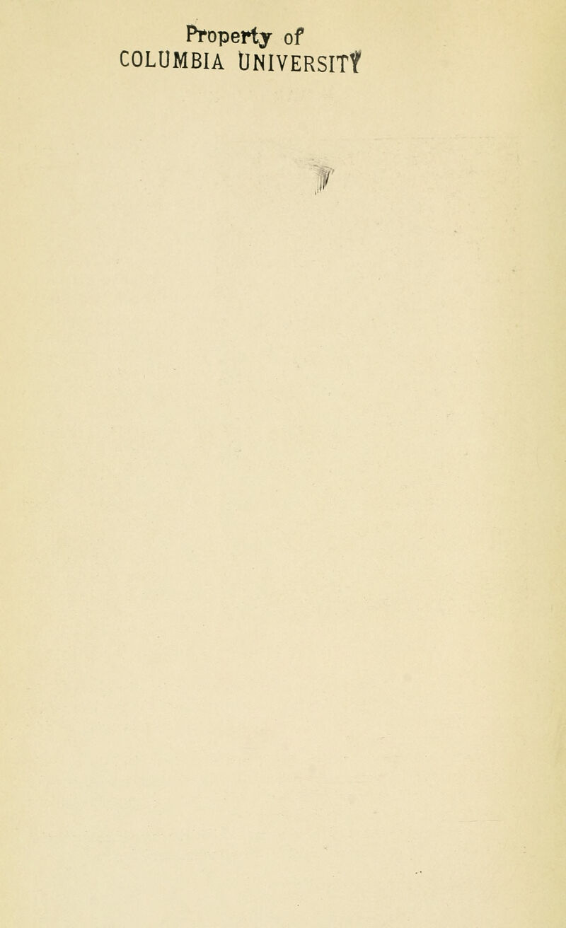 Property of COLUMBIA UNIVERSITf ./