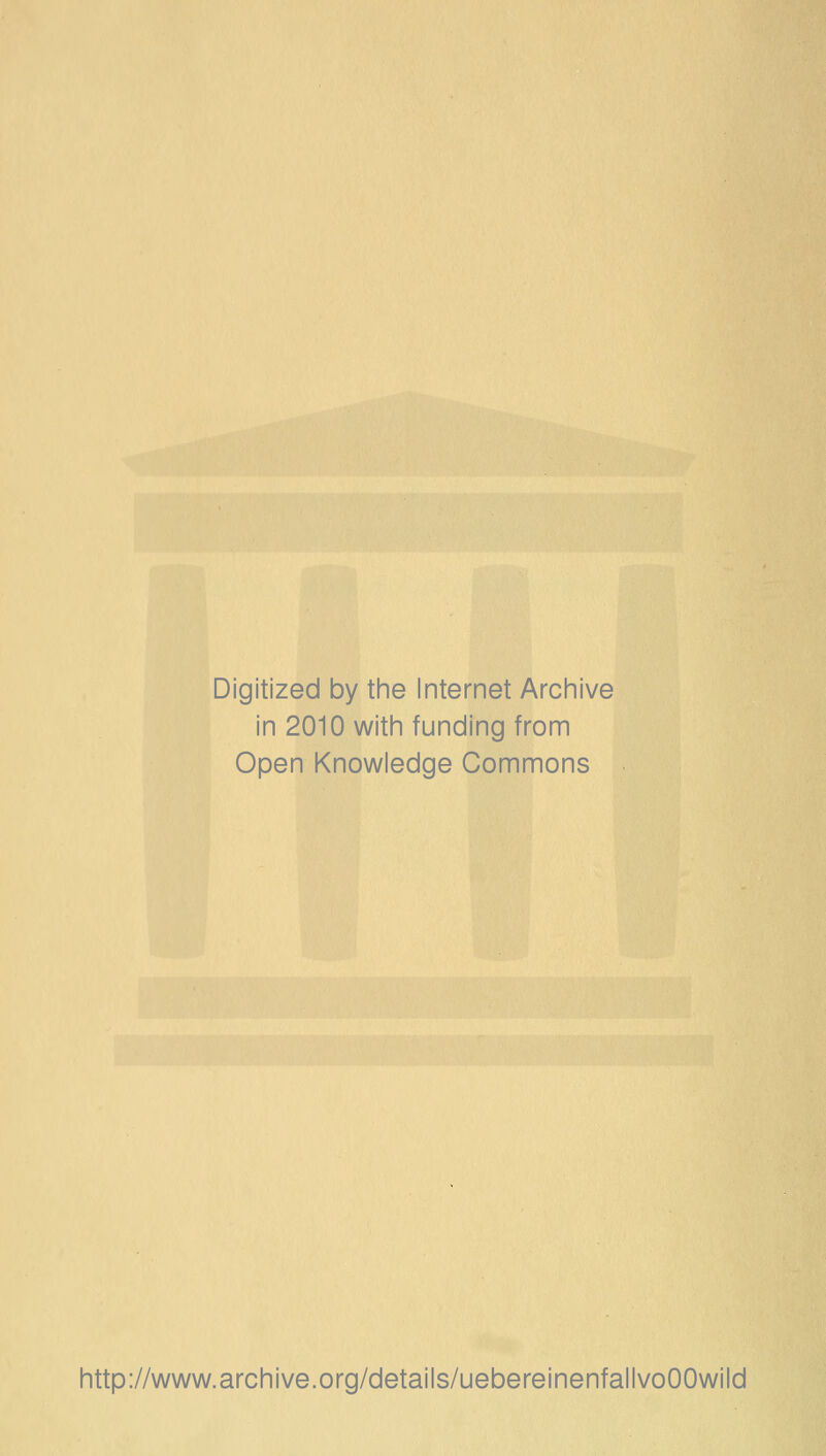 Digitized by the Internet Archive in 2010 witii funding from Open Knowledge Commons http://www.archive.org/details/uebereinenfallvoOOwild