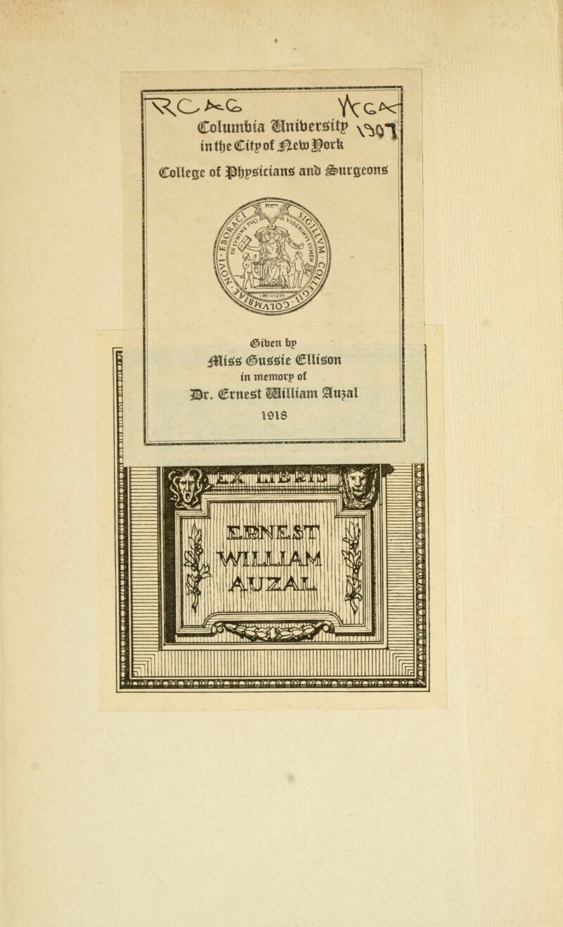 Columbia ^nitJersfitp \^q-^ intljeCitpofif^etogork College of pijpgicianj; anb burgeons! Jfli£!£{ (gusfjJie Cllision in memorp of r. CrnesJt aiilliam ^u^al 1918