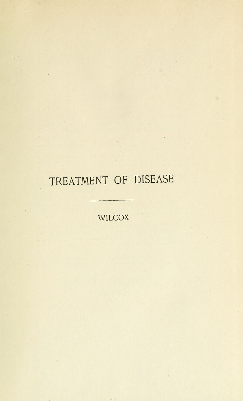 TREATMENT OF DISEASE WILCOX