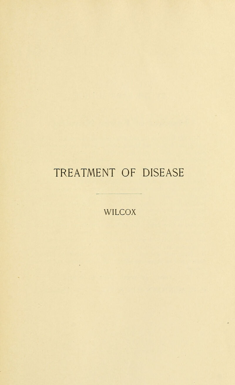 TREATMENT OF DISEASE WILCOX