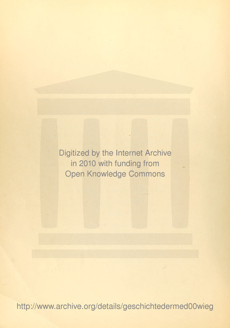 Digitized by the Internet Archive in 2010 with funding from Open Knowledge Commons http://www.archive.org/details/geschichtedermedOOwieg