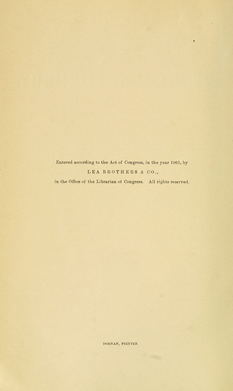 LEA BROTHERS & CO., in the Office of the Librarian of Congress. All rights reserved. noRNAN, PRINTER.