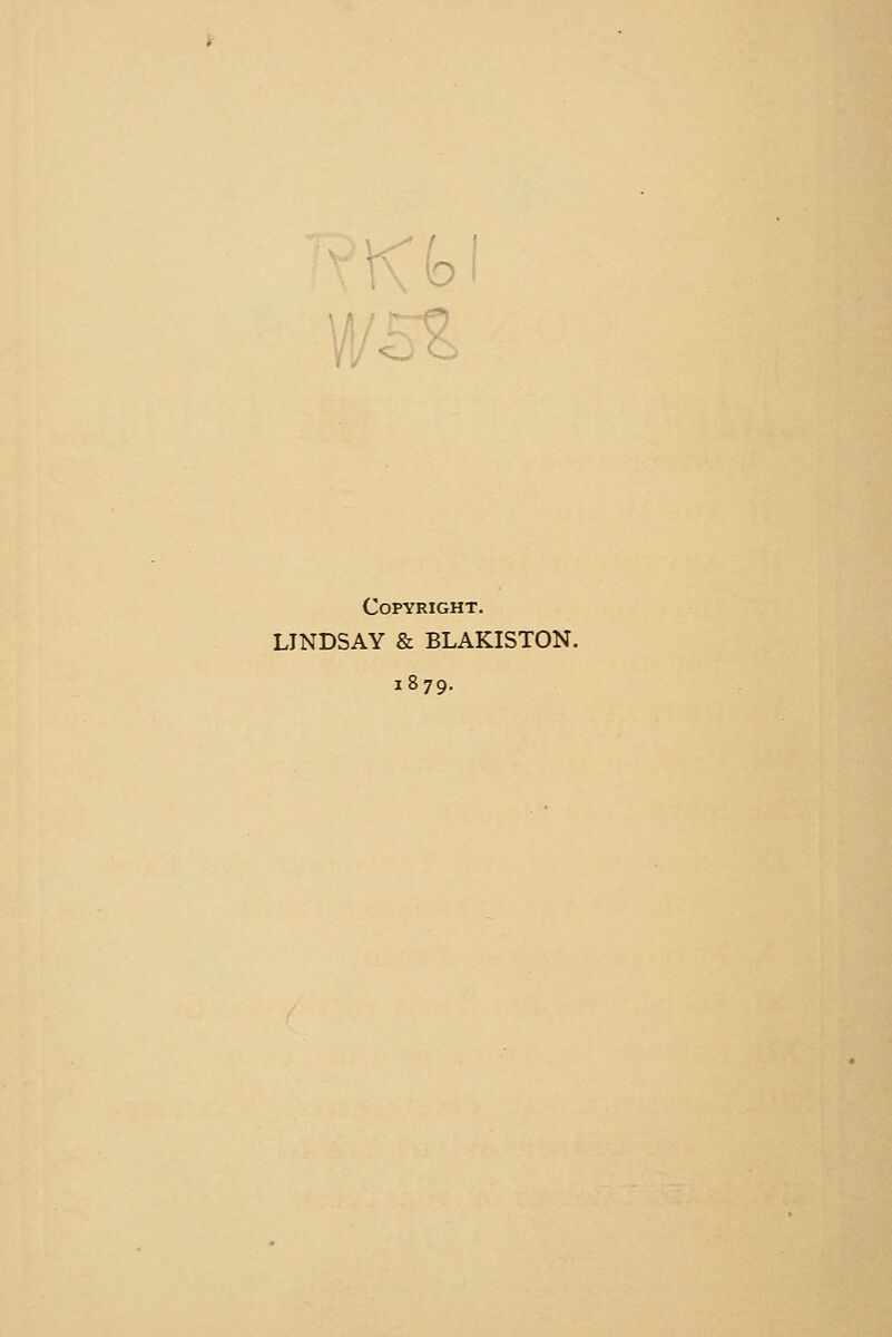 Vi/ «w C. Copyright. LINDSAY & BLAKISTON. 1879.