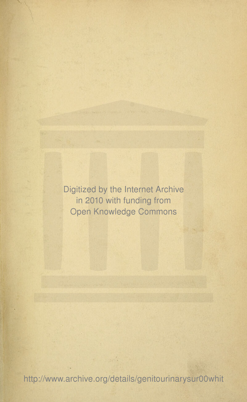 Digitized by the Internet Archive in 2010 with funding from Open Knowledge Commons http://www.archive.org/details/genitourinarysurOOwhit