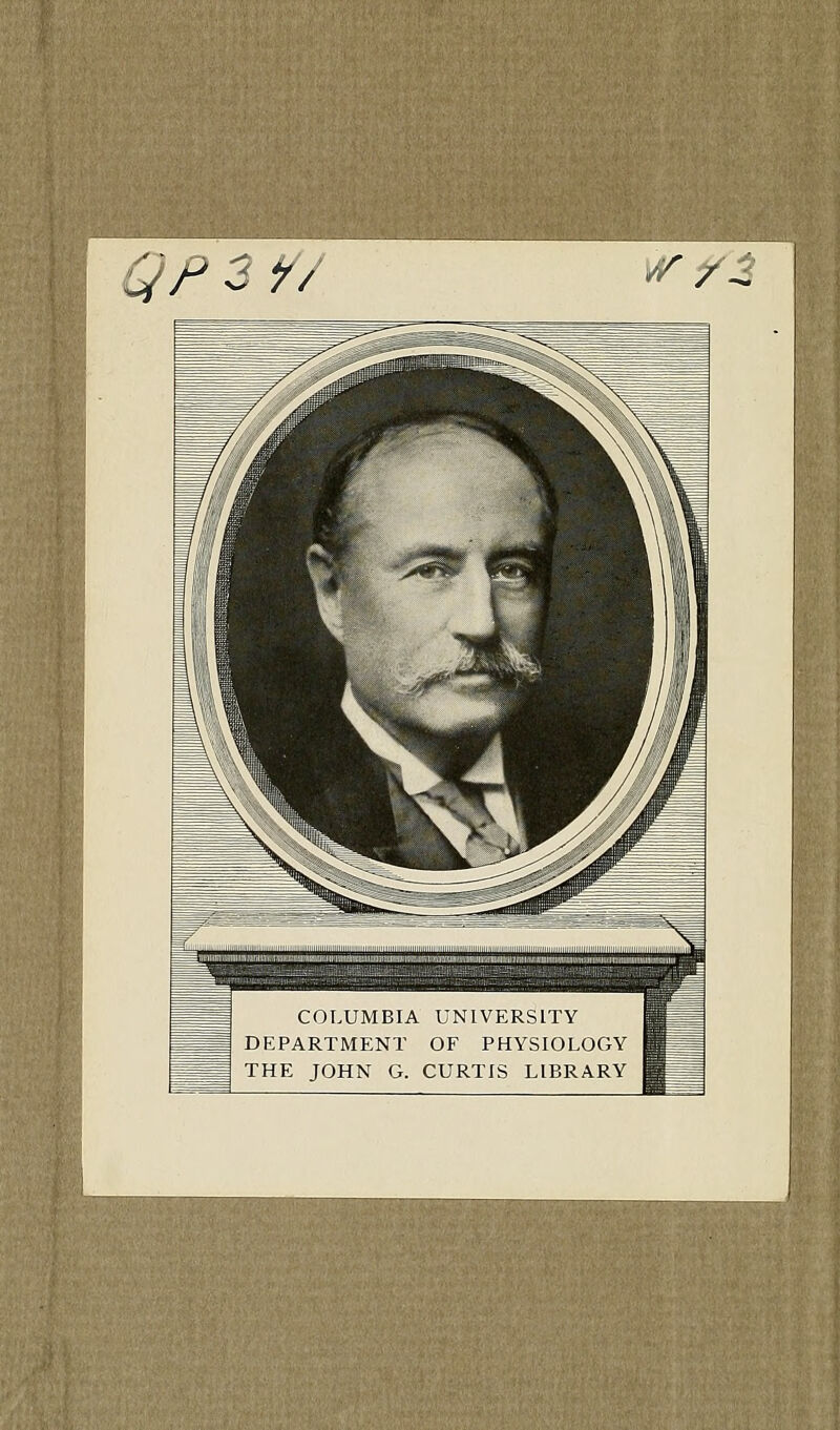 qp 3 y/ r /- COLUMBIA UNIVERSLTY DEPARTMENT OF PHYSIOLOGY THE JOHN G. CURTIS LIBRARY