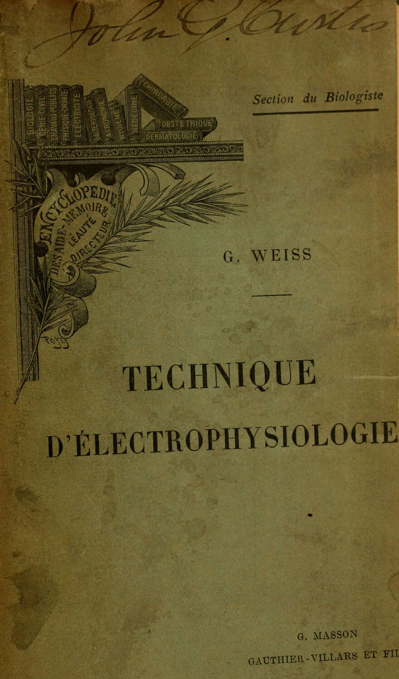 7 %^/ f^rf Section du Biologiste TECHNIQUE D'ÉLECTROPHYSIOLOGIE G. MASSON GAUTHIER-VILLARS ET Fil