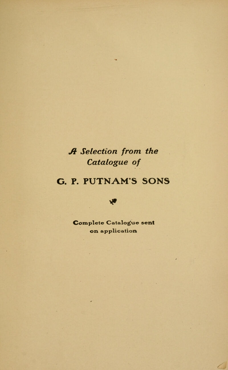 Ji Selection from the Catalogue of O. P. PUTNAM'S SONS Complete Catalogue sent on application