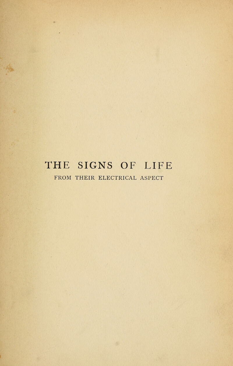 THE SIGNS OF LIFE FROM THEIR ELECTRICAL ASPECT