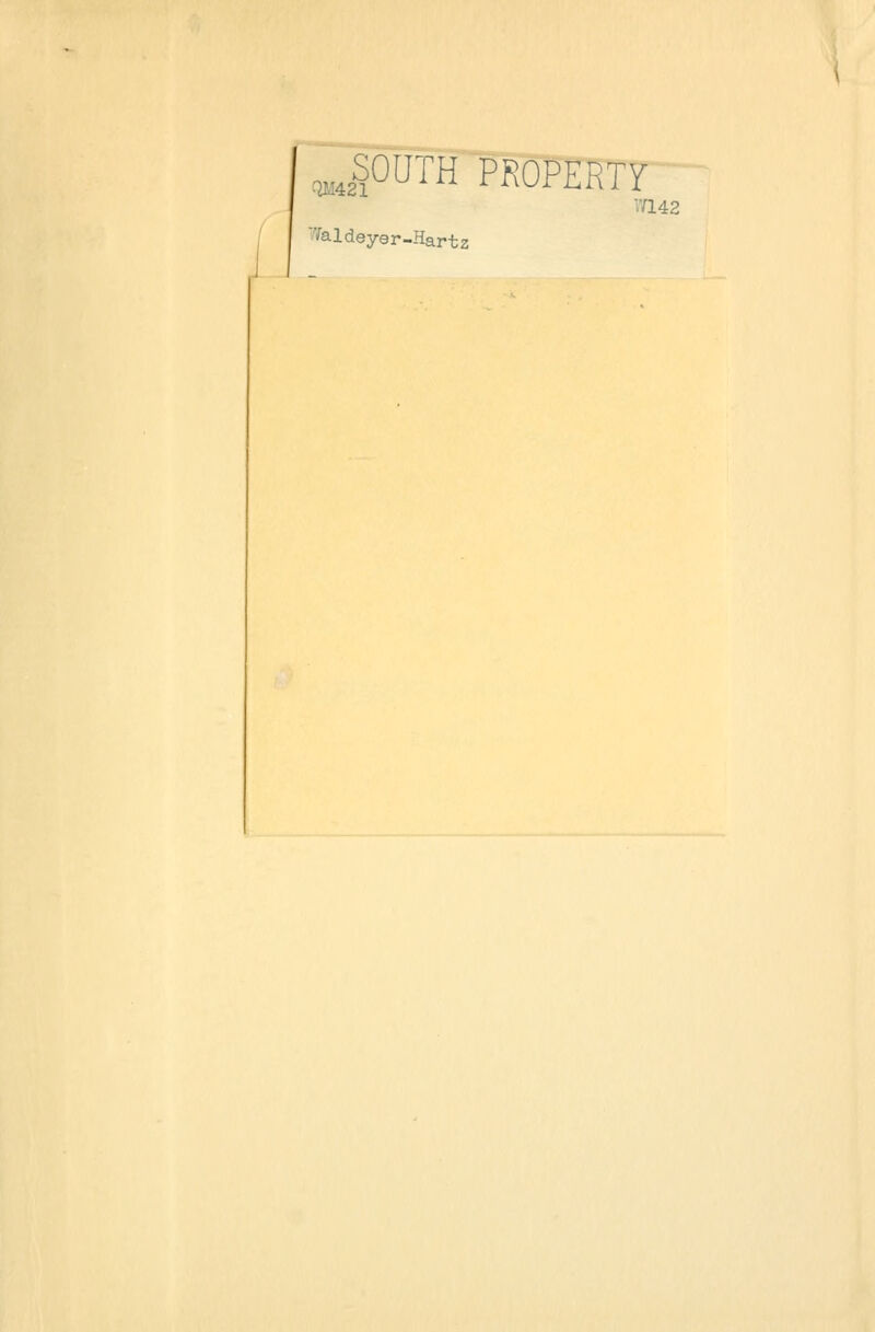 1 «lÖÜTH PROPERTY ■.•rL42 Waldeyer-Hartz _