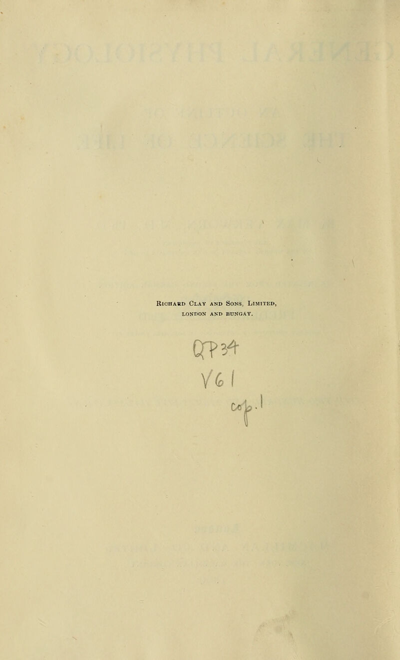Richard Clay and Sons, Limited, london and bungay. i(o\ 1