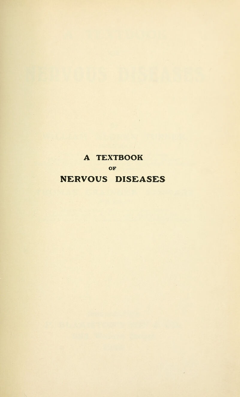 A TEXTBOOK OF NERVOUS DISEASES