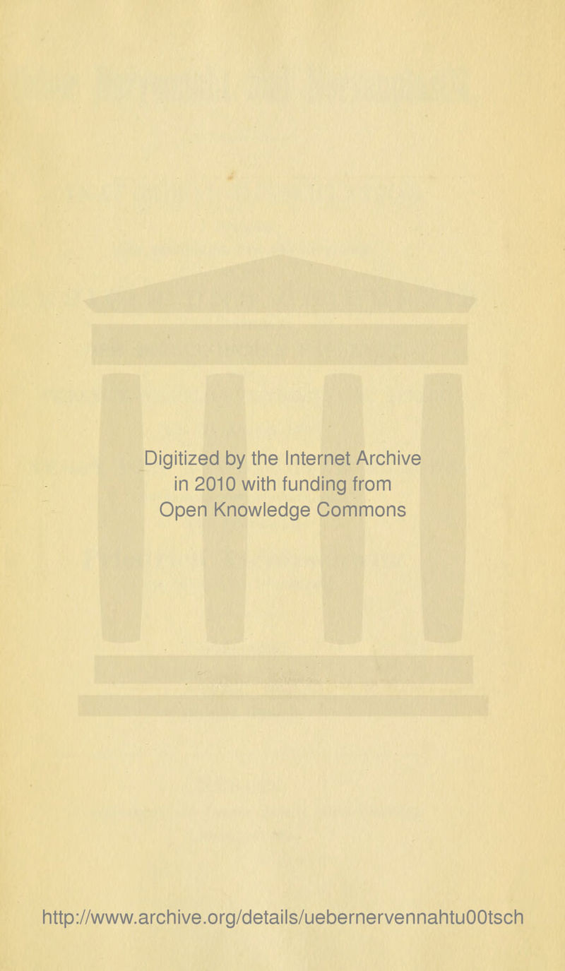 Digitized by the Internet Archive in 2010 witii funding from Open Knowledge Commons http://www.archive.org/details/uebernervennahtuOOtsch