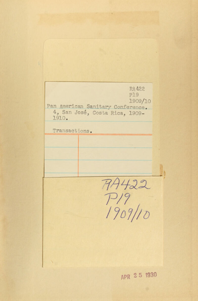 RA422 P19 1909/10 Pan Amei'ican Sanitarv Conference. 4^ San Jose, Costa Rica, 1909- 1910. Transactions,