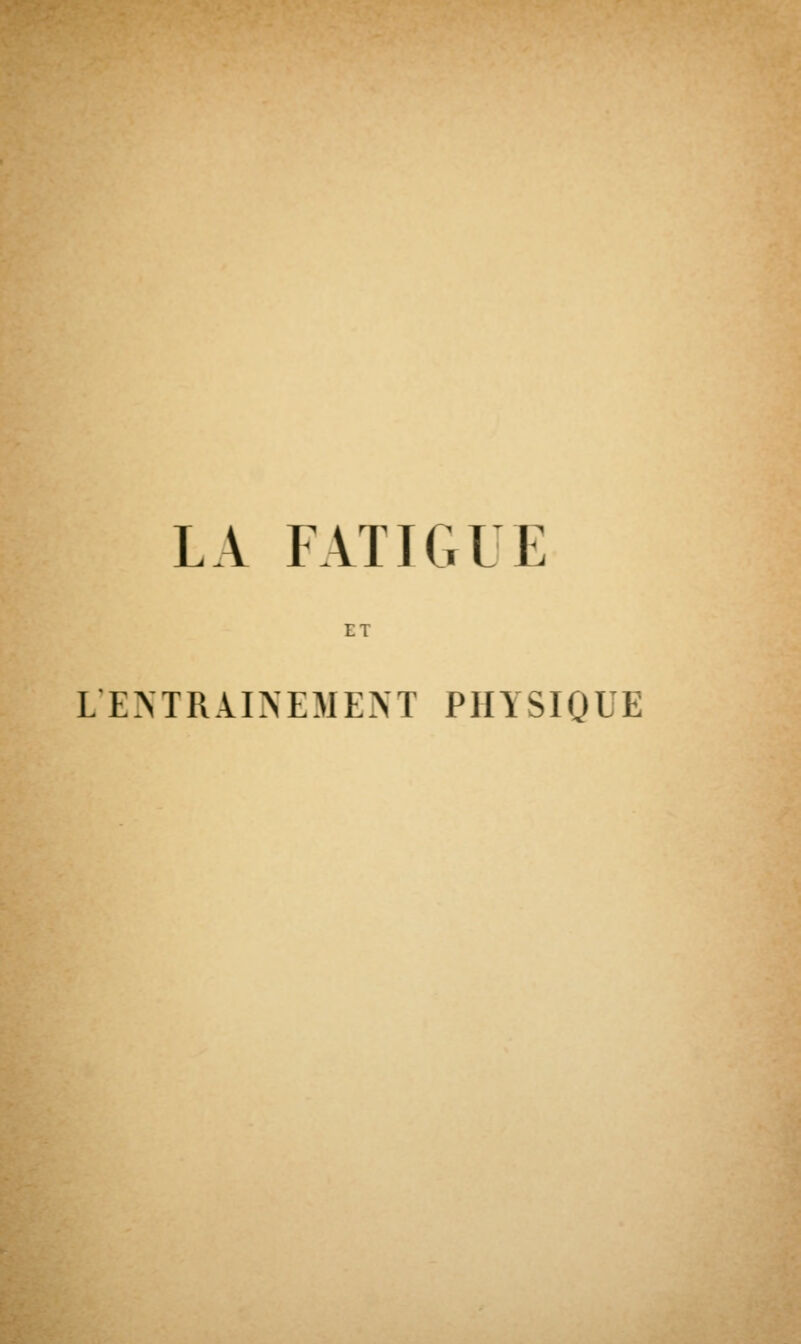 LA FATIGUE ET